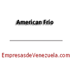 American, Frío, C.A. en Maracay Aragua