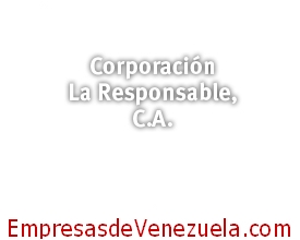 Corporación La Responsable, C.A. en Caracas Distrito Capital